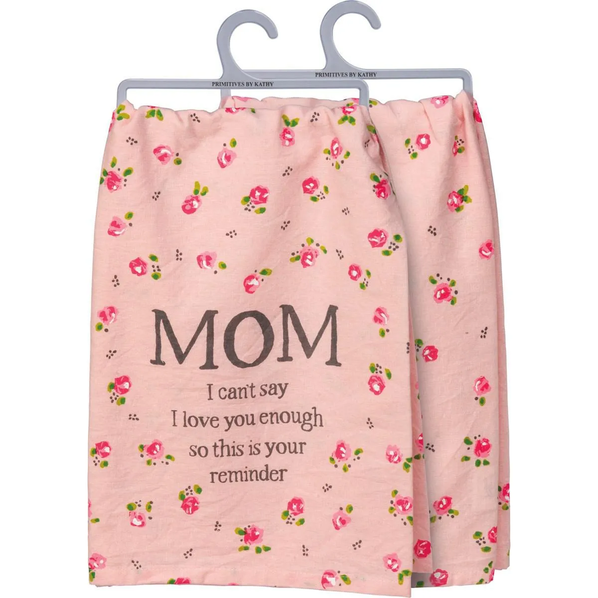 Mom I Can't Say I Love You Enough Kitchen Towel