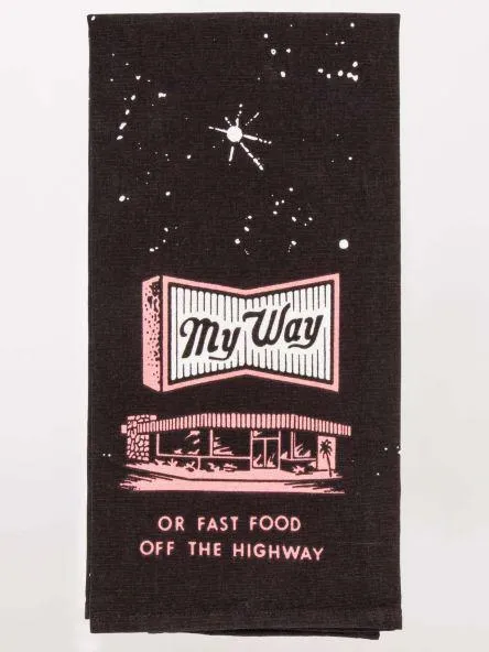 My Way Or Fast Food Dish Towel
