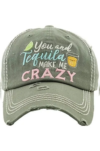 You and Tequila Make Me Crazy baseball hat