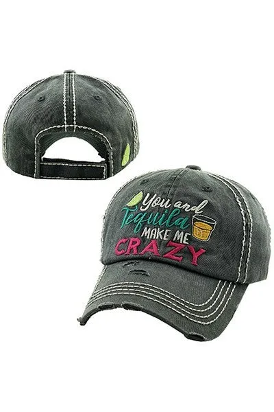 You and Tequila Make Me Crazy baseball hat